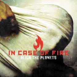 In Case Of Fire : Align the Planets